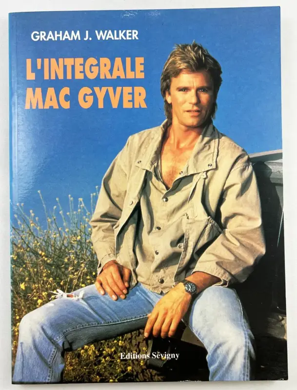 L'intégrale de MacGyver - Livre Guide de la Série TV - Graham J.Walker (Editions Sévigny 1991) Prix Promo