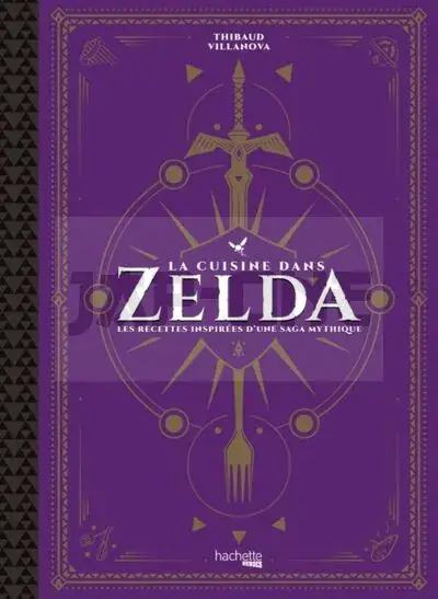 Achetez Aujourd'hui LA CUISINE DANS ZELDA - LES RECETTES INSPIREES D'UNE SAGA MYTHIQUE