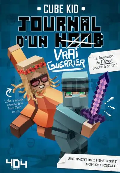 JOURNAL D&rsquo;UN NOOB (VRAI GUERRIER) – TOME 4 MINECRAFT – VOL04 Certifié