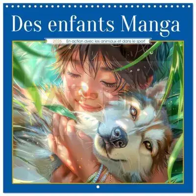 Satisfait Ou Remboursé DES ENFANTS MANGA - EN ACTION AVEC LES ANIMAUX ET DANS LE SPORT (CALENDRIER MURAL CARRE 2026 30X30 C