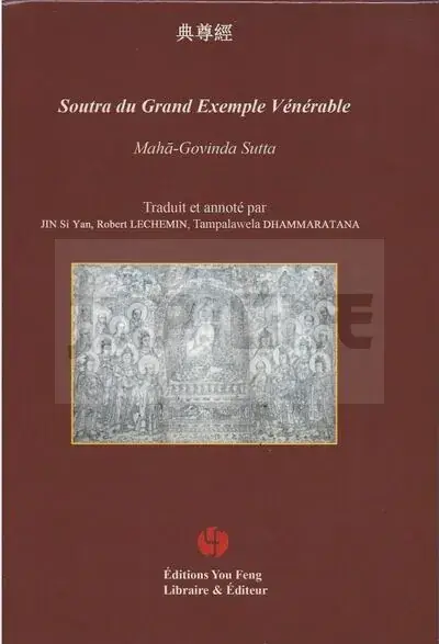 SOUTRA DU GRAND EXEMPLE VENERABLE MAHA-GOVINDA SUTTA (BILINGUE CHINOIS AVEC PINYIN – FRANCAIS)) Nouvel Arrivage